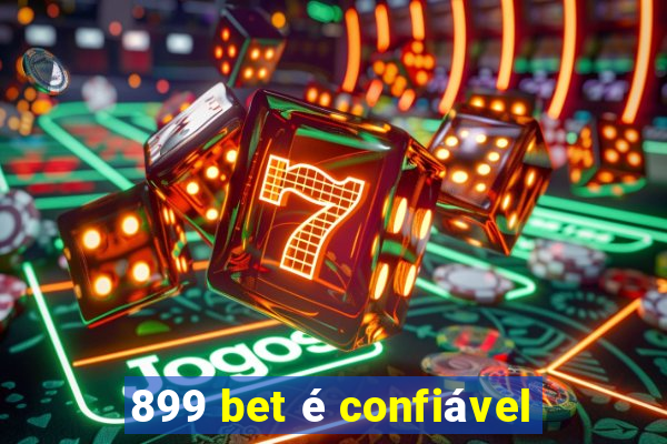 899 bet é confiável