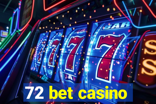 72 bet casino