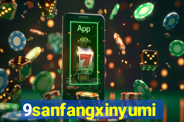 9sanfangxinyuming.com