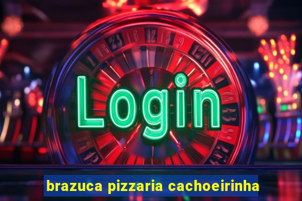 brazuca pizzaria cachoeirinha