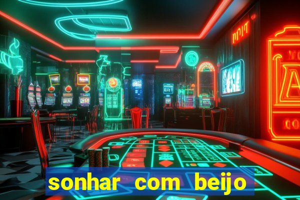 sonhar com beijo na boca jogo do bicho