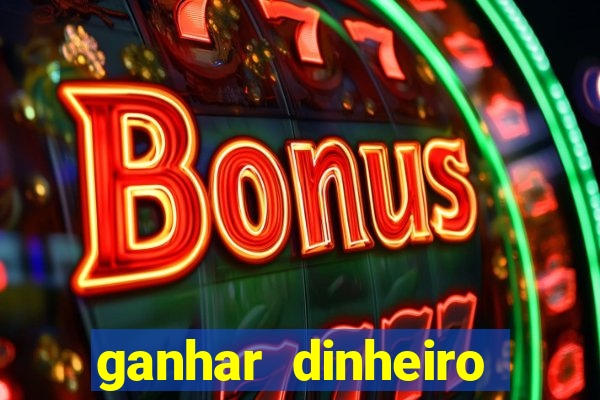 ganhar dinheiro jogando na internet