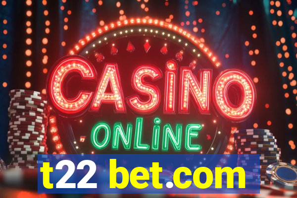 t22 bet.com