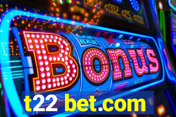 t22 bet.com