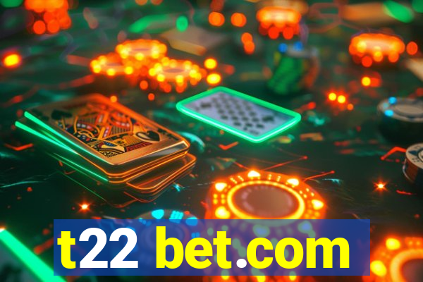 t22 bet.com