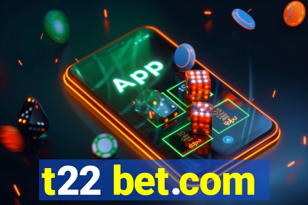 t22 bet.com