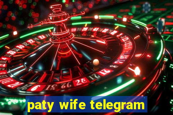 paty wife telegram