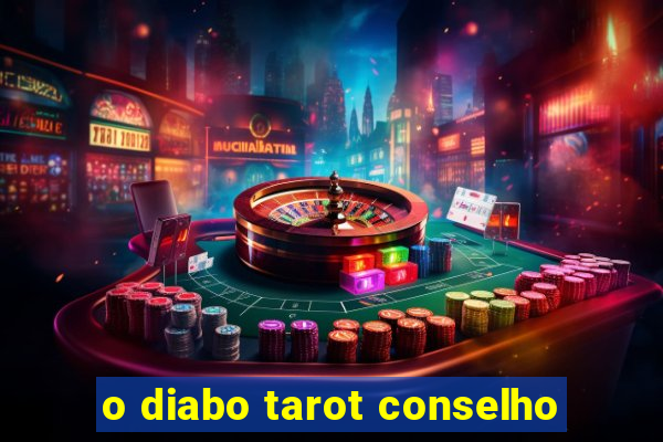 o diabo tarot conselho