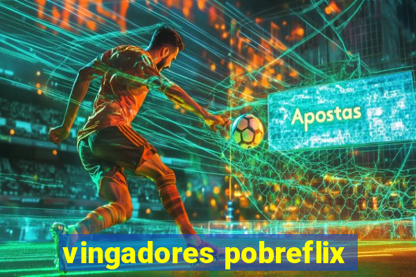 vingadores pobreflix