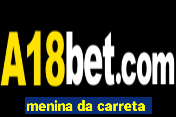 menina da carreta