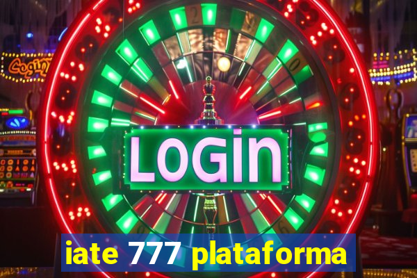 iate 777 plataforma