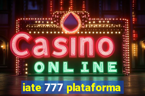 iate 777 plataforma