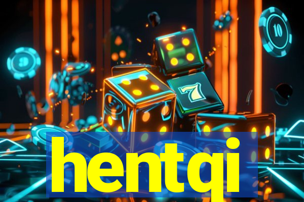 hentqi
