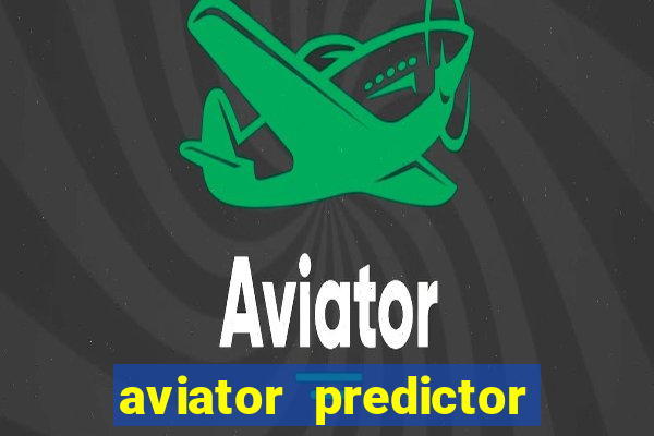aviator predictor v4.0 download
