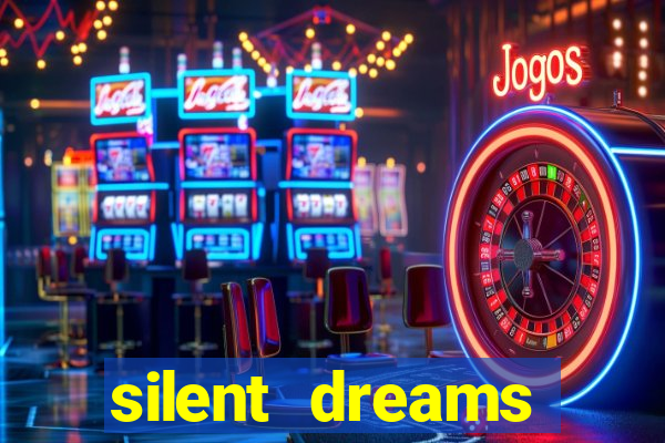 silent dreams reclame aqui