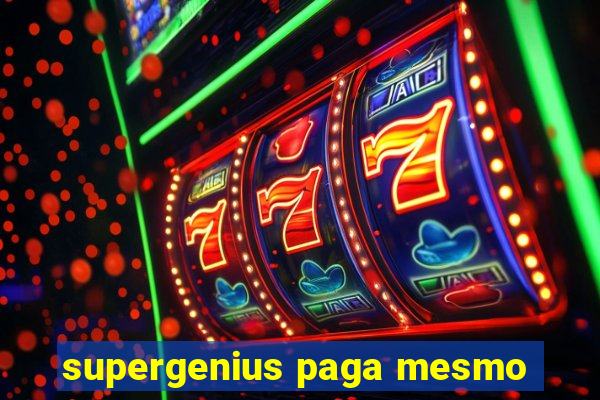 supergenius paga mesmo