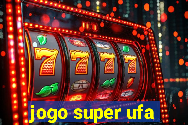 jogo super ufa