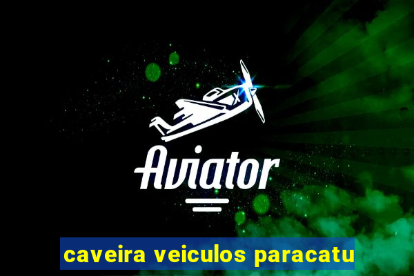 caveira veiculos paracatu