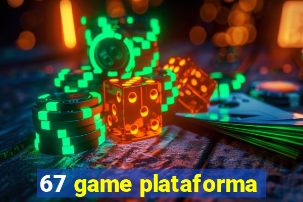 67 game plataforma