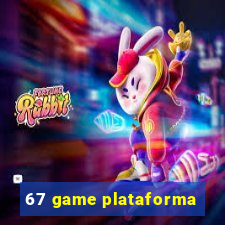 67 game plataforma