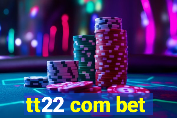 tt22 com bet