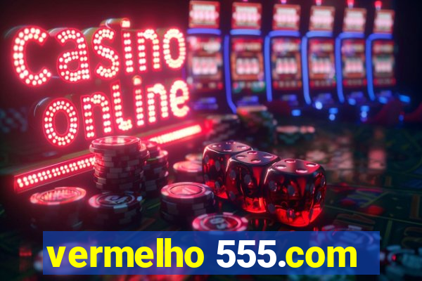 vermelho 555.com