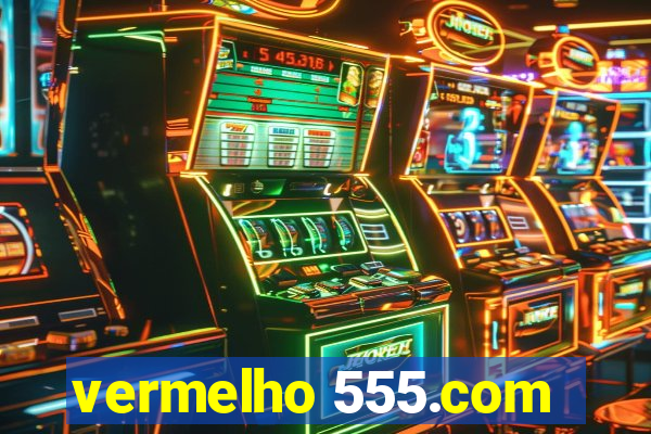 vermelho 555.com