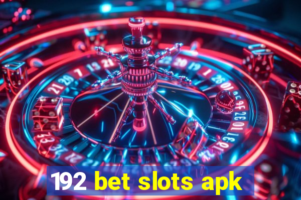 192 bet slots apk