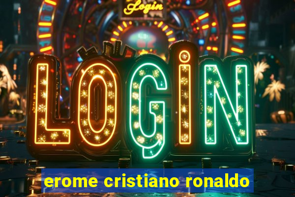 erome cristiano ronaldo