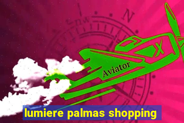 lumiere palmas shopping