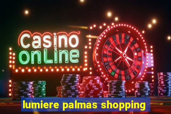 lumiere palmas shopping
