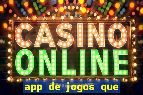 app de jogos que ganha dinheiro de verdade