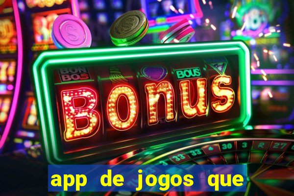 app de jogos que ganha dinheiro de verdade