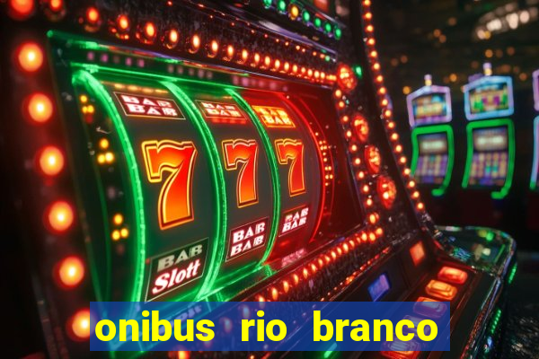 onibus rio branco porto velho