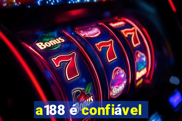 a188 é confiável