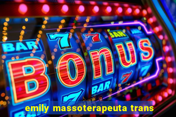 emily massoterapeuta trans