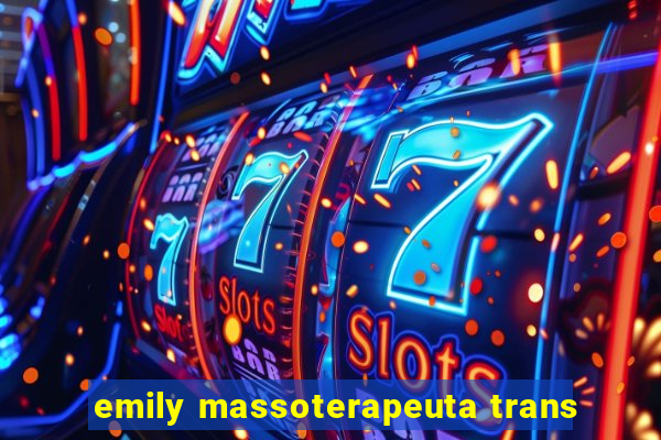 emily massoterapeuta trans