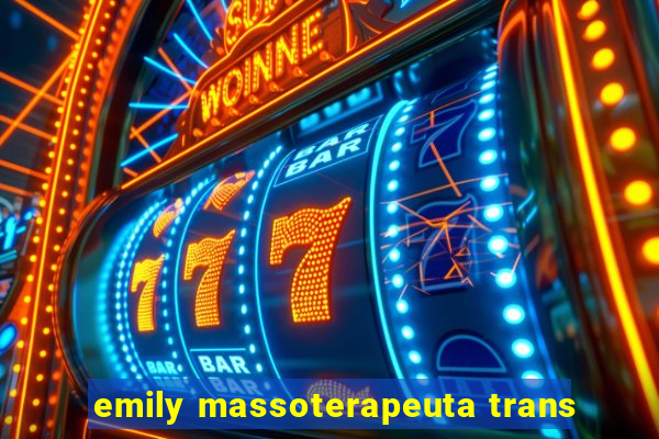 emily massoterapeuta trans