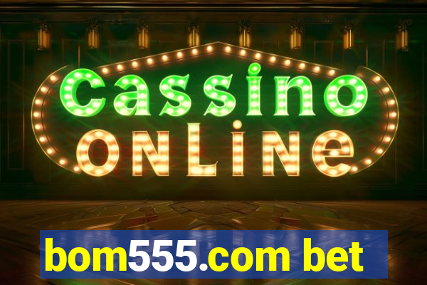 bom555.com bet