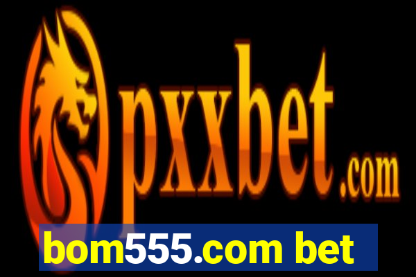 bom555.com bet