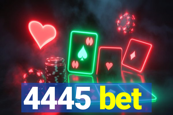 4445 bet