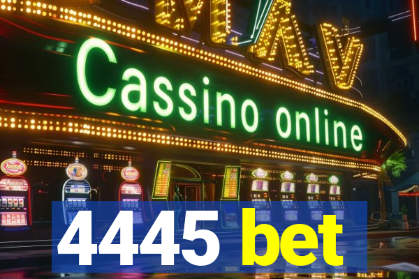 4445 bet
