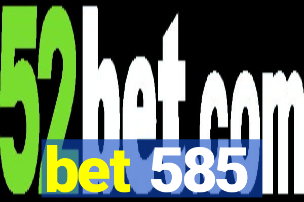 bet 585