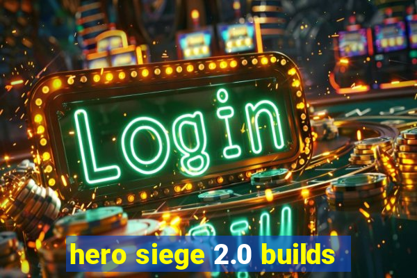 hero siege 2.0 builds