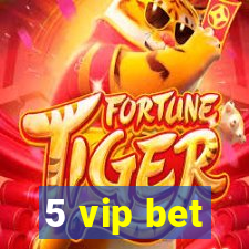 5 vip bet