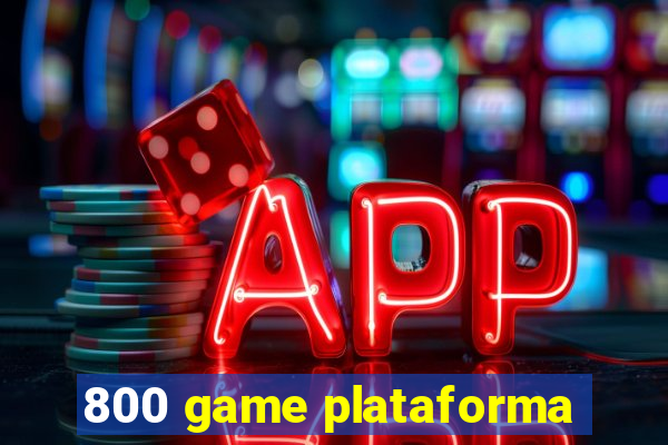 800 game plataforma