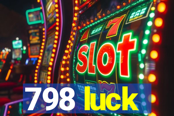 798 luck