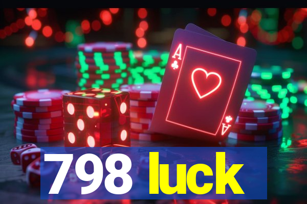 798 luck