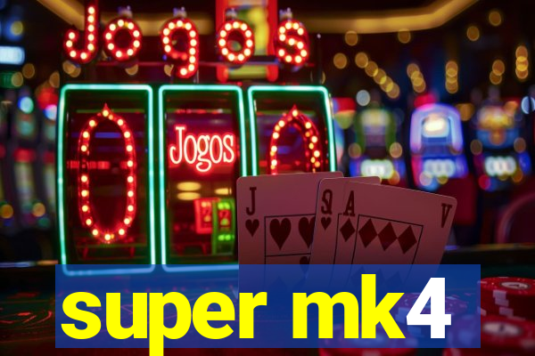 super mk4