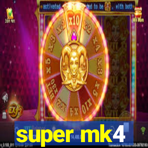 super mk4